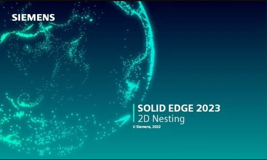 2D Nesting 2023破解版下载 Siemens Solid Edge 2D Nesting 2023_2210 x64 最新免费破解版-1