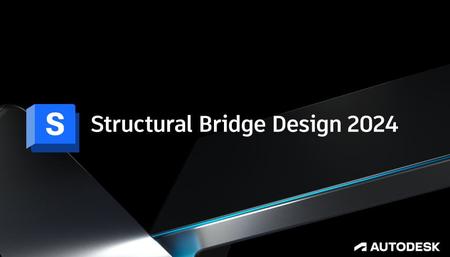 Structural Bridge Design 2024破解版 Autodesk Structural Bridge Design 2024 中文激活版(附安装教程)-1